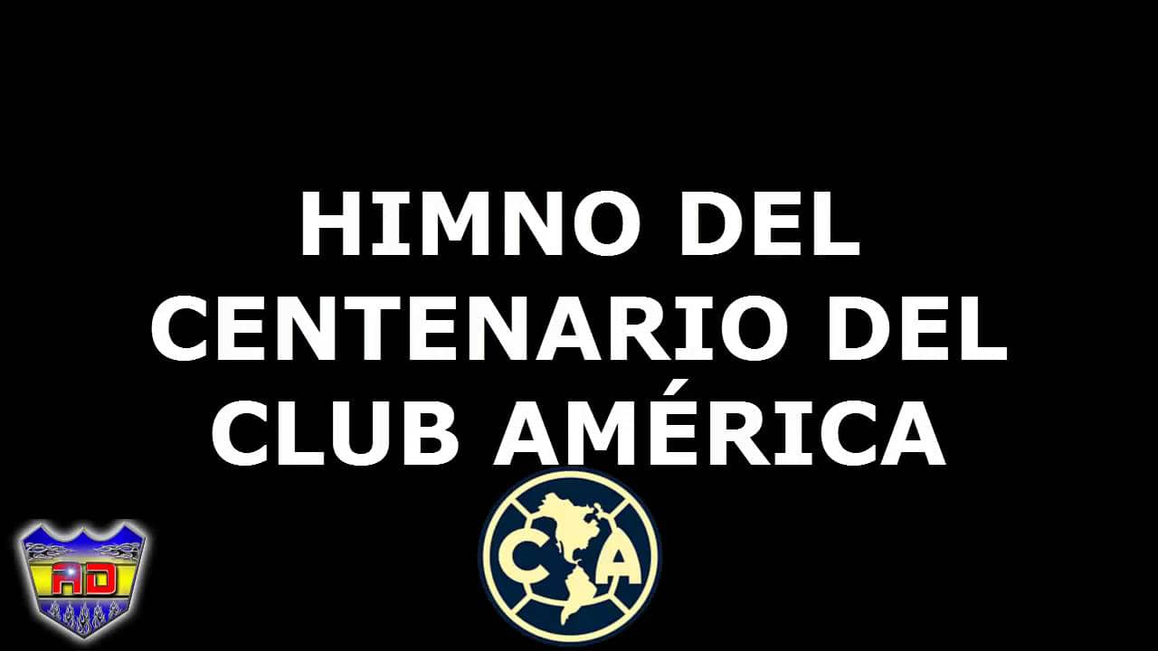 himno centenario club america